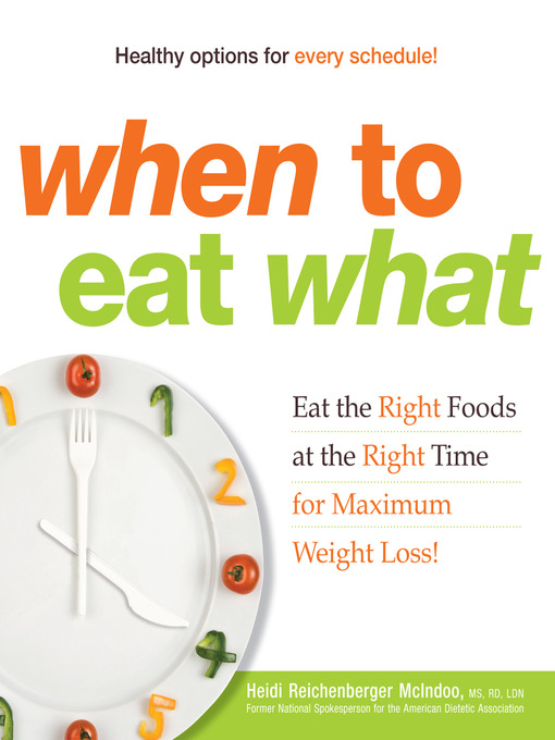 Title details for When to Eat What by Heidi Reichenberger McIndoo - Available